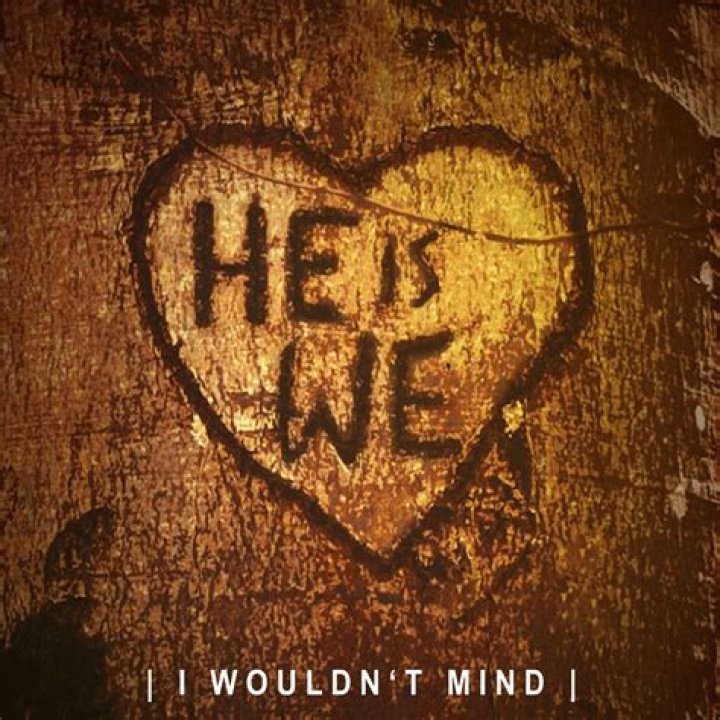 Exploring "I Wouldn't Mind" By He Is We: A Melodic Journey